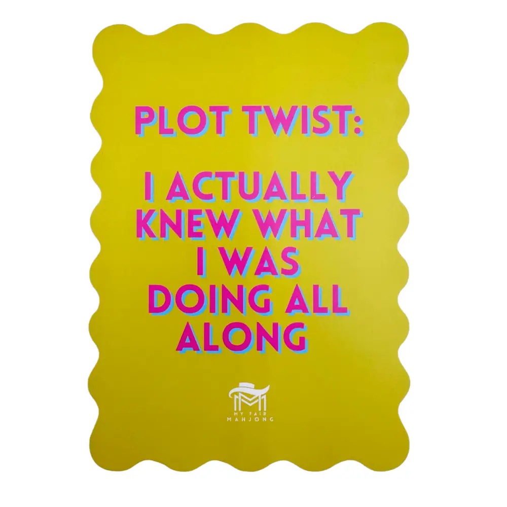 A yellow rectangular card or print with a scalloped border, featuring the text 'PLOT TWIST: I ACTUALLY KNEW WHAT I WAS DOING ALL ALONG' in pink letters with a blue chromatic aberration effect. A small white logo at the bottom reads 'MYSTERY'.