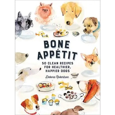 Front cover of the book 'Bone Appetit' by Debora Robertson, featuring a white background decorated with watercolor illustrations of various dog breeds and small plates of dog food.