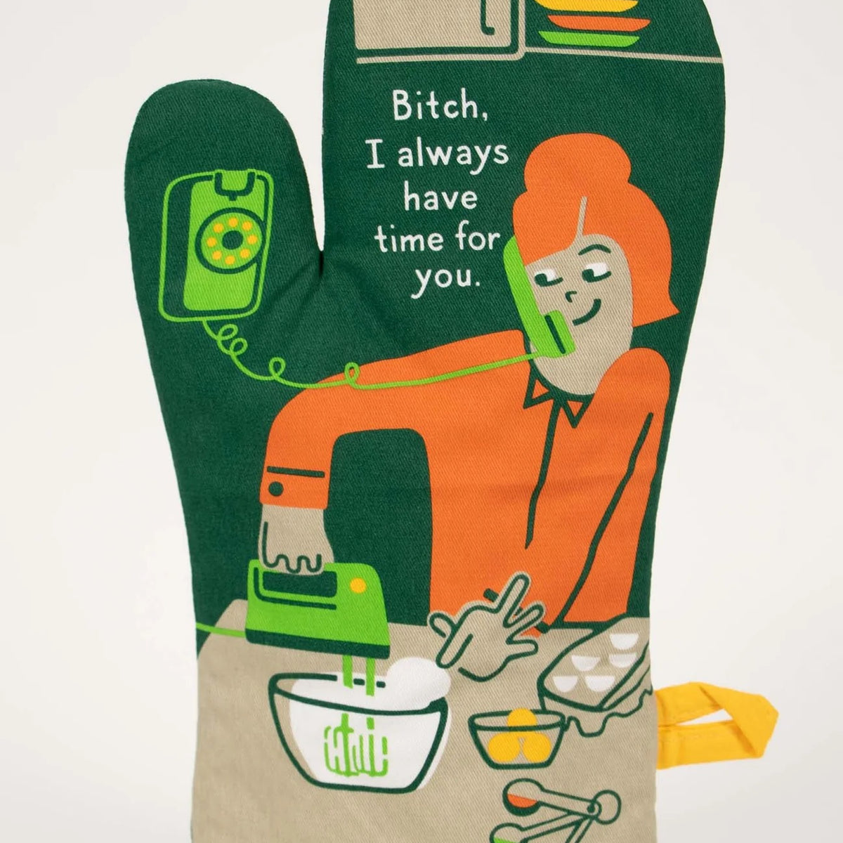 Bitch, I Always Have Time For You! Oven Mitt – Thomas Lee Living