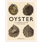 Book cover of 'Oyster: A Gastronomic History with Recipes' by Drew Smith featuring illustrations of oyster shells.