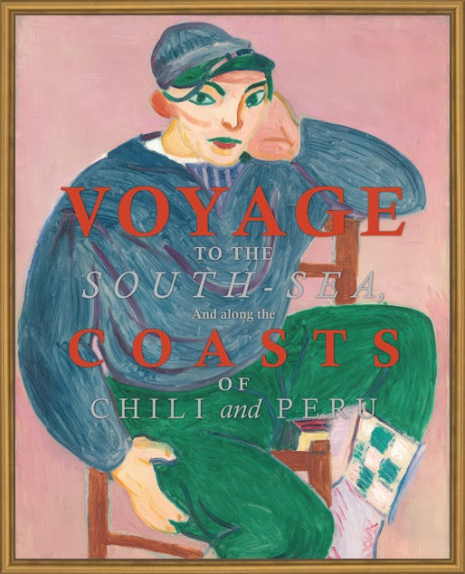 A framed art print featuring a stylized portrait of a woman in a blue sweater and green pants against a pink background, with the title text 'Voyage to the South Sea, And along the Coasts of Chili and Peru' overlaid across the center.